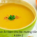 Cách Làm Bột Ăn Dặm Cho Bé