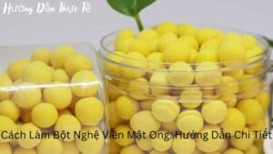 Cách Làm Bột Nghệ Viên Mật Ong: Hướng Dẫn Chi Tiết