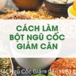 Cách Làm Bột Ngũ Cốc Giảm Cân